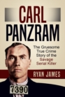 Image for Carl Panzram : The Gruesome True Crime Story of the Savage Serial Killer