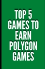 Image for Top 5 Games To Earn Polygon Games