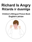 Image for English-Latvian Richard Is Angry / Ricards ir dusmigs Children&#39;s Bilingual Picture Book