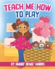 Image for Teach Me How to Play
