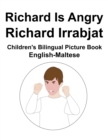 Image for English-Maltese Richard Is Angry / Richard Irrabjat Children&#39;s Bilingual Picture Book