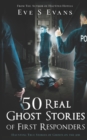 Image for 50 Real Ghost Stories of First Responders