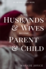 Image for When Husbands and Wives Become Parent and Child : Discovering joy in the middle of conflict