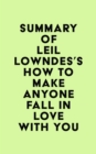 Image for Summary of Leil Lowndes&#39;s How to Make Anyone Fall in Love with You