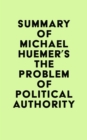 Image for Summary of Michael Huemer&#39;s The Problem of Political Authority
