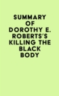 Image for Summary of Dorothy E. Roberts&#39;s Killing the Black Body
