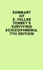 Image for Summary of E. Fuller Torrey&#39;s Surviving Schizophrenia, 7th Edition