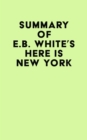Image for Summary of E.B. White&#39;s Here is New York