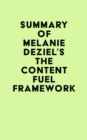 Image for Summary of Melanie Deziel&#39;s The Content Fuel Framework