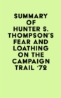Image for Summary of Hunter S. Thompson&#39;s Fear and Loathing on the Campaign Trail &#39;72