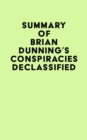 Image for Summary of Brian Dunning&#39;s Conspiracies Declassified