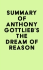 Image for Summary of Anthony Gottlieb&#39;s The Dream of Reason