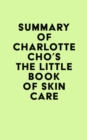 Image for Summary of Charlotte Cho&#39;s The Little Book of Skin Care