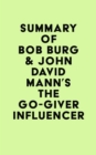 Image for Summary of Bob Burg &amp; John David Mann&#39;s The Go-Giver Influencer