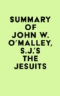 Image for Summary of John W. O&#39;Malley, S.J.&#39;s The Jesuits