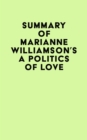 Image for Summary of Marianne Williamson&#39;s A Politics of Love