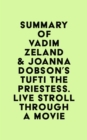Image for Summary of Vadim Zeland &amp; Joanna Dobson&#39;s Tufti the Priestess. Live Stroll Through A Movie
