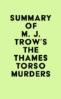 Image for Summary of M. J. Trow&#39;s The Thames Torso Murders