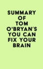 Image for Summary of Tom O&#39;Bryan&#39;s You Can Fix Your Brain