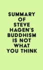 Image for Summary of Steve Hagen&#39;s Buddhism Is Not What You Think
