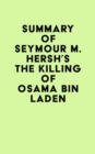 Image for Summary of Seymour M. Hersh&#39;s The Killing of Osama Bin Laden
