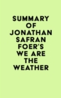 Image for Summary of Jonathan Safran Foer&#39;s We Are the Weather