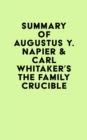 Image for Summary of Augustus Y. Napier &amp; Carl Whitaker&#39;s The Family Crucible