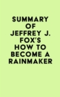 Image for Summary of Jeffrey J. Fox&#39;s How to Become a Rainmaker
