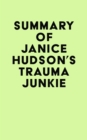 Image for Summary of Janice Hudson&#39;s Trauma Junkie