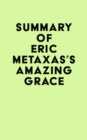 Image for Summary of Eric Metaxas&#39;s Amazing Grace
