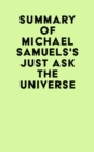 Image for Summary of Michael Samuels&#39;s Just Ask the Universe