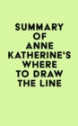 Image for Summary of Anne Katherine&#39;s Where to Draw the Line