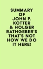 Image for Summary of John P. Kotter &amp; Holger Rathgeber&#39;s That&#39;s Not How We Do it Here!