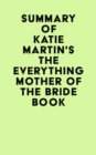 Image for Summary of Katie Martin&#39;s The Everything Mother of the Bride Book