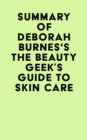 Image for Summary of Deborah Burnes&#39;s The Beauty Geek&#39;s Guide to Skin Care