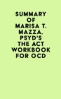 Image for Summary of Marisa T. Mazza, PsyD&#39;s The ACT Workbook for OCD
