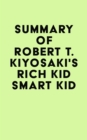 Image for Summary of Robert T. Kiyosaki&#39;s Rich Kid Smart Kid
