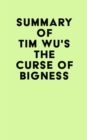 Image for Summary of Tim Wu&#39;s The Curse of Bigness