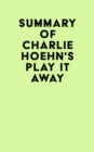 Image for Summary of Charlie Hoehn&#39;s Play It Away