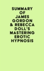 Image for Summary of James Gordon &amp; Rebecca Doll&#39;s Mastering Erotic Hypnosis