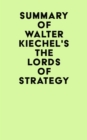 Image for Summary of Walter Kiechel&#39;s The Lords of Strategy