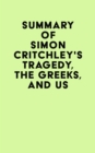 Image for Summary of Simon Critchley&#39;s Tragedy, the Greeks, and Us