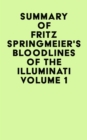 Image for Summary of Fritz Springmeier&#39;s Bloodlines of the Illuminati Volume 1