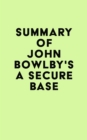 Image for Summary of John Bowlby&#39;s A Secure Base