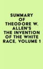 Image for Summary of Theodore W. Allen&#39;s The Invention of the White Race, Volume 1