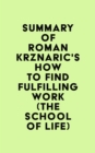 Image for Summary of Roman Krznaric&#39;s How to Find Fulfilling Work (The School of Life)