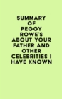Image for Summary of Peggy Rowe&#39;s About Your Father and Other Celebrities I Have Known