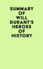 Image for Summary of Will Durant&#39;s Heroes of History