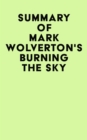 Image for Summary of Mark Wolverton&#39;s Burning the Sky