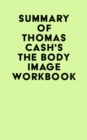 Image for Summary of Thomas Cash&#39;s The Body Image Workbook